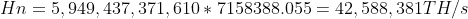 Hn = 5,949,437,371,610 * 7158388.055 = 42,588,381 TH/s